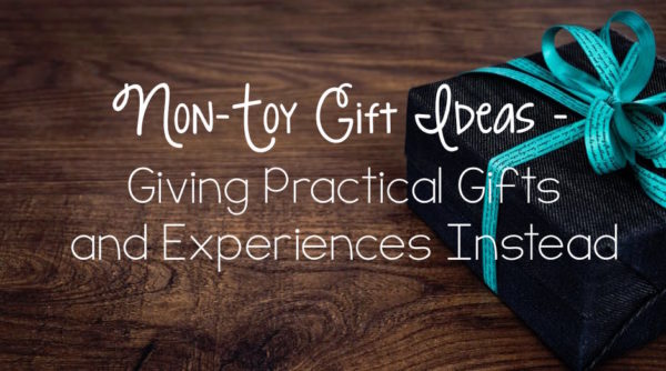 Non-Toy Gifts - Giving Practical Gifts and Experiences Instead